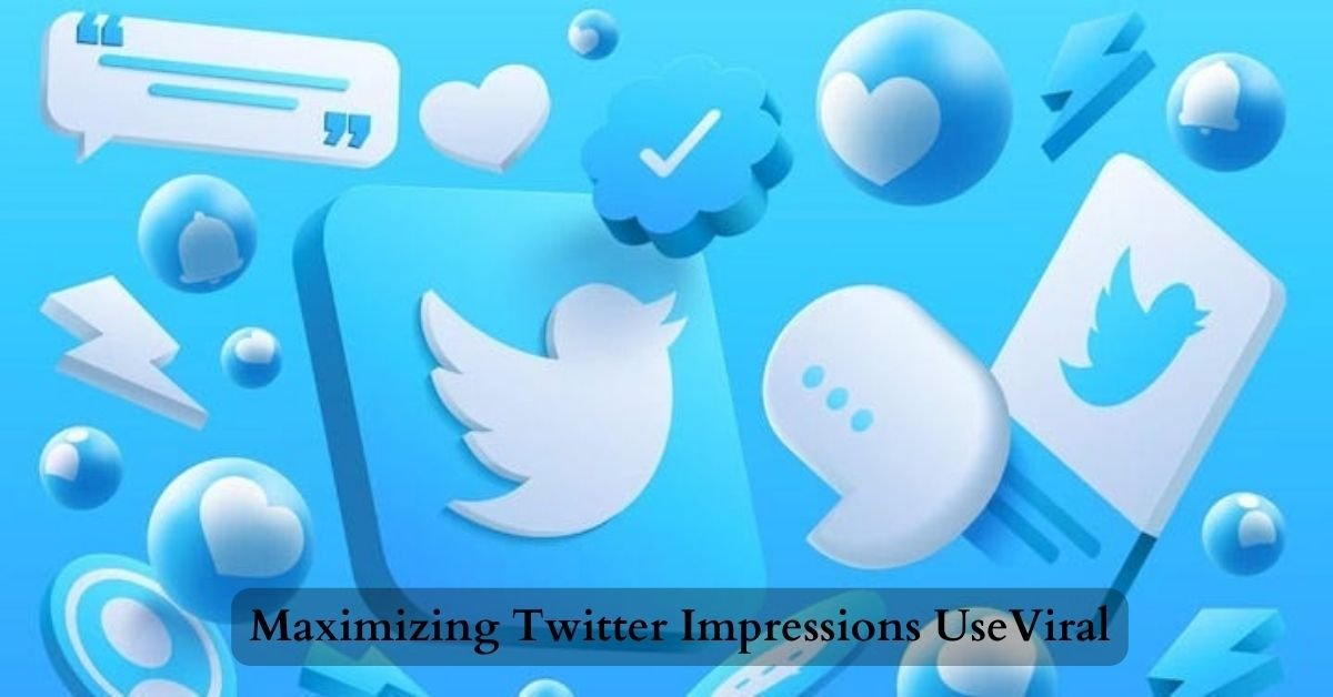 Maximizing Twitter Impressions UseViral A Strategic Guides with UseViral